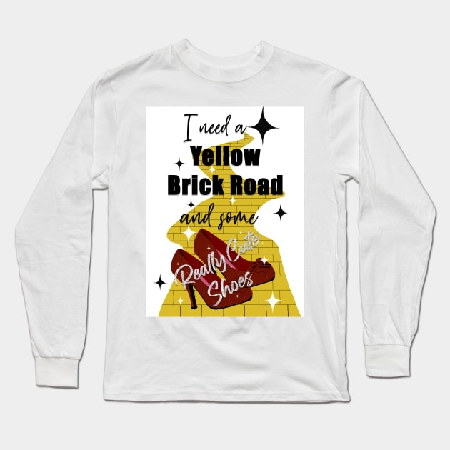I need a yellow brick road and some really cute shoes Long Sleeve T-Shirt by Quick Brown Fox Canada 